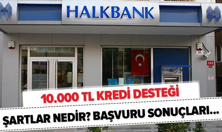 Halkbank 10.000 TL Onaylı Ertelemeli Destek Kredisi